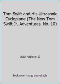 Tom Swift and His Ultrasonic Cycloplane (The New Tom Swift Jr. Adventures, No. 10) by Victor Appleton II - 1957