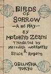 Birds of sorrow. A No play ... Translated by Meredith Weatherby & Bruce Rogers