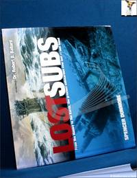 Lost Subs: From the Hunley to the Kursk, the Greatest Submarines Ever Lost: and Found by Spencer Dunmore - 2002