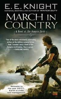 March in Country: A Novel of the Vampire Earth by Knight, E.E - 2011