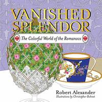 Vanished Splendor: The Colorful World of the Romanovs