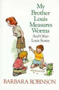 My Brother Louis Measures Worms : And Other Louis Stories