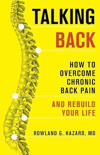 Talking Back : How to Overcome Chronic Back Pain and Rebuild Your Life