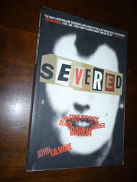 Severed: The True Story of the Black Dahlia Murder