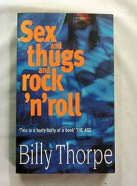 Sex, Thugs and Rock 'n' Roll by Thorpe, Billy - 1999