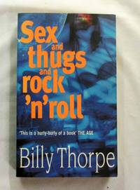 Sex, Thugs and Rock &#039;n&#039; Roll by Thorpe, Billy - 1999