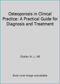 Osteoporosis in Clinical Practice : A Practical Guide for Diagnosis and Treatment