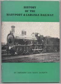 History of the Maryport &amp; Carlisle Railway by Jackson, Herbert & Mary - 1979