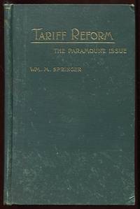 Tariff Reform, the Paramount Issue: Speeches and Writings on the Questions Involved in the Presidential Contest of 1892
