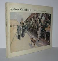 GUSTAVE CAILLEBOTTE A Retrospective Exhibition by Gustave Caillebotte - First Edition; First Printing - 1976 - from Evolving Lens Bookseller (SKU: 5922)