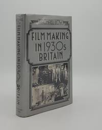 FILM MAKING IN 1930s BRITAIN The History of the British Film 1929-1939