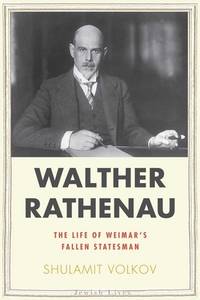 Walther Rathenau : Weimar's Fallen Statesman