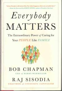 EVERYBODY MATTERS The Extraordinary Power of Caring for Your People like  Family