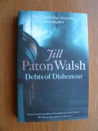 Debts of Dishonour by Jill Paton Walsh - Paperback - First Paperback edition first printing - 2006 - from Scene of the Crime Books, IOBA (SKU: biblio11918)