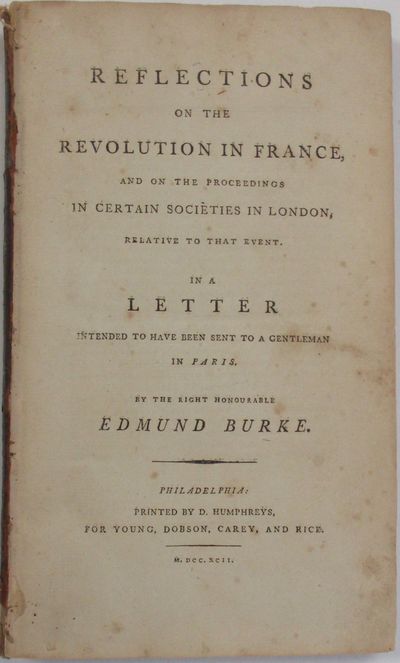 REFLECTIONS ON THE REVOLUTION IN FRANCE, AND ON THE PROCEEDINGS IN CERTAIN SOCIETIES IN LONDON, RELATIVE TO THAT EVENT. IN A LETTER INTENDED TO HAVE BEEN SENT TO A GENTLEMAN IN PARIS