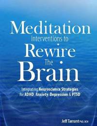 Meditation Interventions to Rewire the Brain: Integrating Neuroscience Strategies for ADHD,...