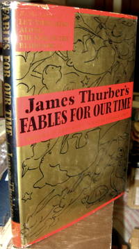 FABLES FOR OUR TIME / *** UNRECORDED UNIQUE DUST-WRAPPER *** by James Thurber - First Edition - 1940 - from THE FINE BOOKS COMPANY (SKU: 13273)