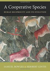 A Cooperative Species: Human Reciprocity and Its Evolution