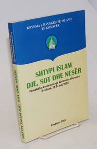 image of Shtypi Islam Dje, Sot Dhe Neser: permbledhje kumtesash nga konferenca shkencore (Prishtine, 23-24 maj 2003)