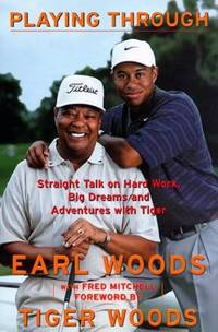 Playing Through: Straight Talk on Hard Work, Big Dreams and Adventures with Tiger