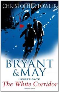 White Corridor: (Bryant & May Book 5)