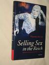 Selling Sex in the Reich : Prostitutes in German society, 1914-1945
