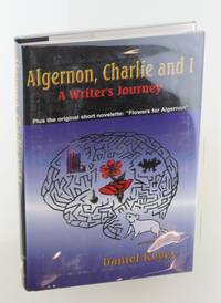 Algernon, Charlie and I: A Writer's Journey : Plus the Complete Original Short Novelette Version...