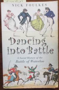 cover of Dancing Into Battle: A Social History of the Battle of Waterloo