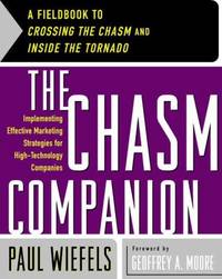 Chasm Companion : A Fieldbook to Crossing the Chasm and Inside the Tornado