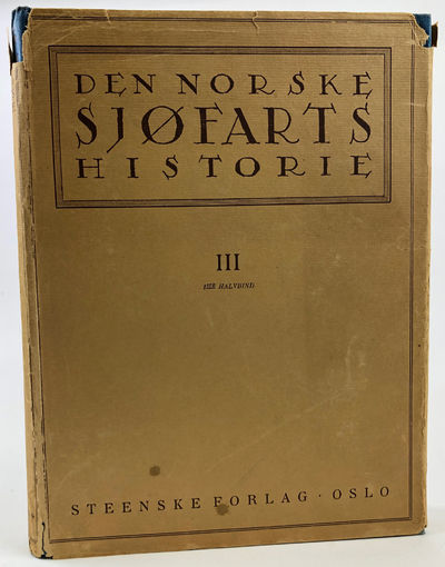 Den Norske sjofarts historie fra de aeldeste tider til vore dage. III Bind. 1, 2 halvbind [Two Volumes]