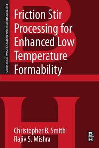 Friction Stir Processing for Enhanced Low Temperature Formability: A Volume in the Friction Stir...