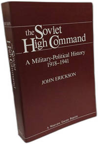 The Soviet High Command. A Military - Political History 1918-1941 by John Er