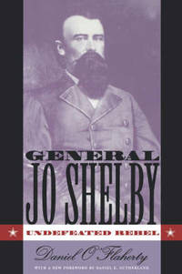 image of General Jo Shelby: Undefeated Rebel