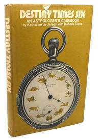 DESTINY TIMES SIX : An Astrologer's Casebook