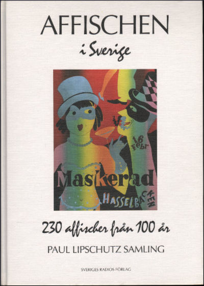 AFFISCHEN I SVERIGE. 230 affischer från 100 år.…