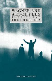 cover of Wagner and Aeschylus: The Ring and the Oresteia