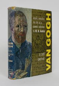 Van Gogh: A Self Portrait. Letters revealing Himself as a Painter by Auden, W.H. (compiler) - 1961