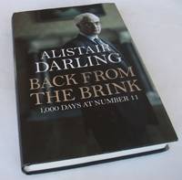 Back from the Brink: 1,000 Days at Number 11 by Alistair Darling - 2011