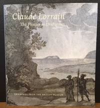 CLAUDE LORRAIN - THE PAINTER AS DRAFTSMAN by Rand, Richard - 2006