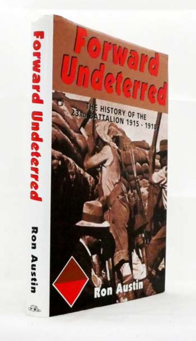 Forward Undeterred: The History of the 23rd Battalion 1915-1918 (photo )