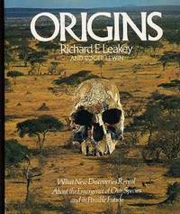 Origins - What New Discoveries Reveal About the Emergence of Our Species and Its Possible Future by Leakey, Richard E. & Lewin, Roger - 1979