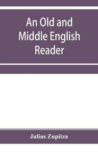 An Old and Middle English reader: With A Vocabulary