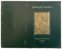 Edinburgh & Medicine: a commemorative catalogue of the exhibition held at the Royal Scottish Museum, Edinburgh, June 1976-January 1977 to mark the 250th anniversary of the foundation of the Faculty of Medicine of the University of Edinburgh, 1726-1976.