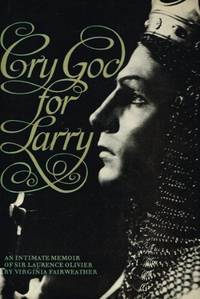 Cry God for Larry: Sir Laurence Olivier