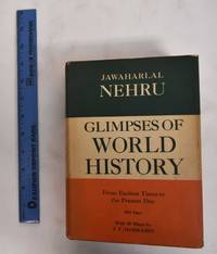 Glimpses of World History: Being Further Letters to His Daughter Written in Prison, and Containing a Rambling Account of History for Young People by Nehru, Jawaharlal - 1942