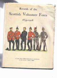 cover of Records of the Scottish Volunteers 1859-1908 (inc. Light Horse; Mounted Rifles; Royal Garrison Artillery; Vol. Battalions of Territorial Regiments; Royal Engineer; Electrical Engineers )( Scotland / Regimental History )