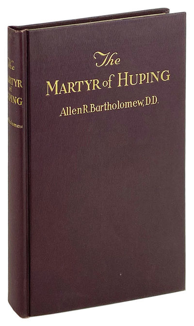 The Martyr of Huping: The Life Story of William Anson Reimert Missionary in China