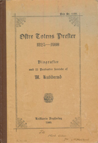 Østre Totens prester. 1825-1900. Biografier…
