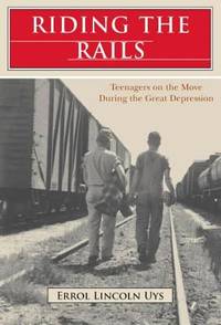 Riding the Rails: Teenagers on the Move During the Great Depression