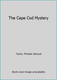 The Cape Cod Mystery by Taylor, Phoebe Atwood - 1965